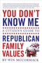 You Don't Know Me (A Citizen's Guide to Republican Family Values) by Win Mccormack, 9780979419867