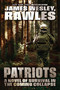 Patriots (A Novel of Survival in the Coming Collapse) by James Wesley, Rawles, Michael Z. Williamson, 9781646049189