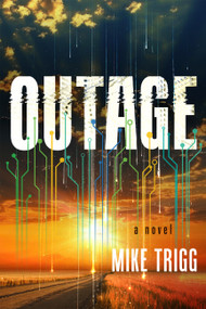 Outage (A Novel) by Mike Trigg, 9781646049684