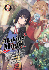 Making Magic: The Sweet Life of a Witch Who Knows an Infinite MP Loophole: Volume 7 (Light Novel) by Aloha Zachou, Tetubuta, Bérénice Bérénice Vourdon, 9781718341869