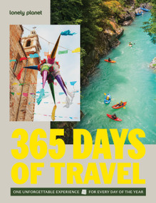 Lonely Planet 365 Days of Travel (One Unforgettable Experience for Every Day of the Year) by Lonely Planet, 9781806532988