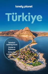 Lonely Planet Turkiye by Virginia Maxwell, Mark Elliott, Mary Fitzpatrick, Anthony Ham, Jennifer Hattam, Owen Morton, 9781838699710