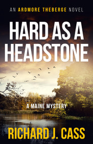 Hard as a Headstone (A Maine Mystery) by Richard J. Cass, 9781934031292