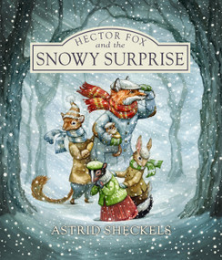 Hector Fox and the Snowy Surprise by Astrid Sheckels, 9781939017413