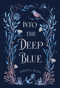 Into the Deep Blue by Jennifer E. Archer, 9781958325599