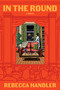 In the Round by Rebecca Handler, 9781963270808