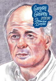 Goodbye to Goodbye (Selected Stories) by Stephen Dixon, 9781963270822