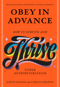Obey in Advance (How to Survive (and Thrive) Under Authoritarianism) by Carlos Greaves, Ginny Hogan, 9781963270853