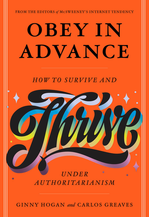 Obey in Advance (How to Survive (and Thrive) Under Authoritarianism) by Carlos Greaves, Ginny Hogan, 9781963270853