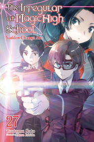 The Irregular at Magic High School, Vol. 27 (light novel) by Tsutomu Sato, Kana Ishida, 9798855409802