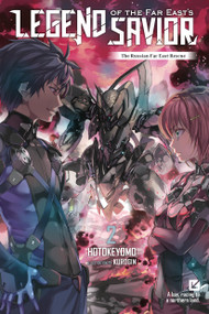 Legend of the Far East's Savior, Vol. 2 (The Russian Far East Rescue) by hotokeyomo, Kurogin, Haydn Trowell, 9798855424775