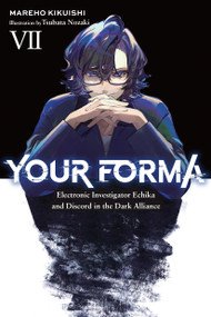 Your Forma, Vol. 7 (Electronic Investigator Echika and Discord in the Dark Alliance) by Mareho Kikuishi, Tsubata Nozaki, Roman Lempert, 9798855434521