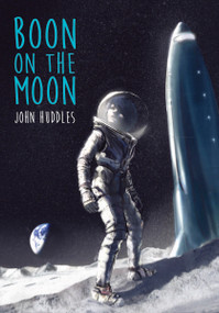 Boon on the Moon by John Huddles, 9798989590483