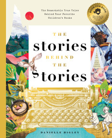 The Stories Behind the Stories (The Remarkable True Tales Behind Your Favorite Kid's Books) by Danielle Higley, David Miles, 9781638190417