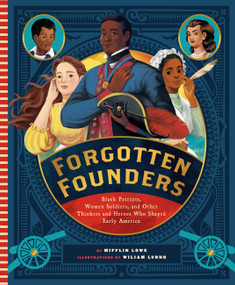 Forgotten Founders (Black Patriots, Women Soldiers, and Other Thinkers and Heroes Who Shaped Early America) by Mifflin Lowe, Wiliam Luong, 9781638190929