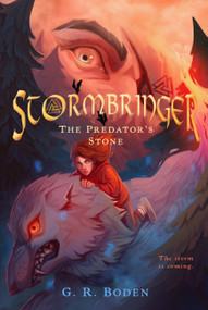 Stormbringer (The Predator's Stone, Book 1) by G. R. Boden, 9781638191605