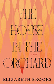 The House in the Orchard by Elizabeth Brooks, 9781953534392