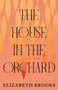 The House in the Orchard by Elizabeth Brooks, 9781953534392