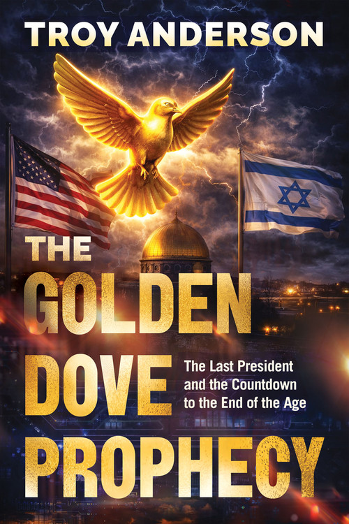The Golden Dove Prophecy (The Last President and the Countdown to the End of the Age) by Troy Anderson, 9781636416120