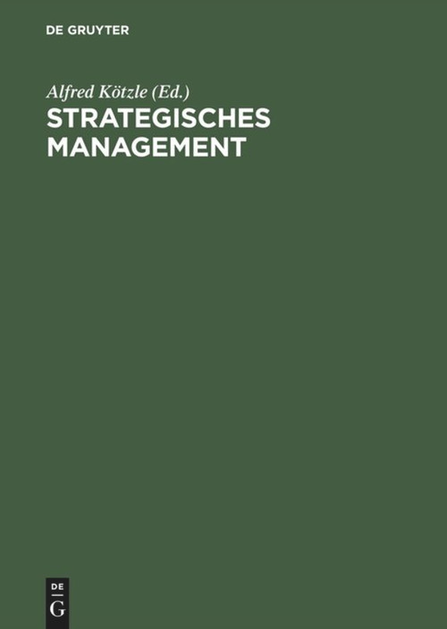 Strategisches Management (Theoretische Ansätze, Instrumente und Anwendungskonzepte für Dienstleistungsunternehmen) (German Edition) by Alfred Kötzle, 9783828200371