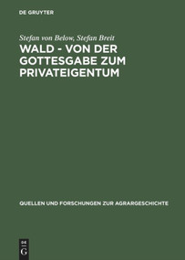Wald - von der Gottesgabe zum Privateigentum (German Edition) by Stefan von Below, Stefan Breit, 9783828200791