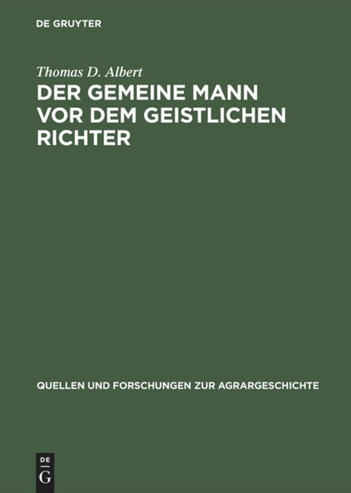 Der gemeine Mann vor dem geistlichen Richter (Kirchliche Rechtsprechung in Diözesen Basel, Chur und Konstanz vor der Reformation) (German Edition) by Thomas D. Albert, 9783828200869