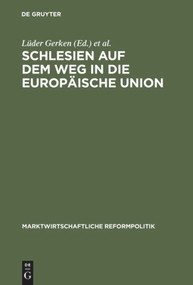 Schlesien auf dem Weg in die Europäische Union (Ordnungspolitik der Sozialen Marktwirtschaft und christliche Gesellschaftslehre) (German Edition) by Lüder Gerken, Joachim Starbatty, Ernst Ulrich, Eugeniusz Ciszak, Tadeusz Donocik, 9783828201552