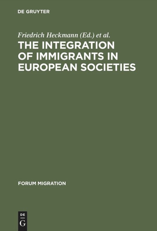 The Integration of Immigrants in European Societies (National Differences and Trends of Convergence) by Friedrich Heckmann, Dominique Schnapper, 9783828201811