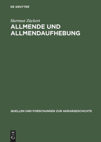 Allmende und Allmendaufhebung (Vergleichende Studien zum Spätmittelalter bis zu den Agrarreformen des 18./19. Jahrhunderts) (German Edition) by Hartmut Zückert, 9783828202269