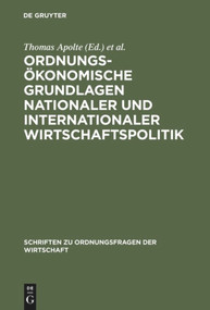 Ordnungsökonomische Grundlagen nationaler und internationaler Wirtschaftspolitik (German Edition) by Thomas Apolte, Rolf Caspers, Paul J.J. Welfens, 9783828202931