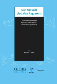 Die Zukunft globalen Regierens (Herausforderungen und Reformen am Beispiel der Welthandelsorganisation) (German Edition) by Valentin Zahrnt, 9783828203099