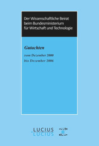 Der Wissenschaftliche Beirat beim Bundesministerium für Wirtschaft - Gutachten (Gutachten vom Dezember 2000 bis Dezember 2006) (German Edition) by Bundesministerium für Wirtschaft und Technologie, 9783828203815