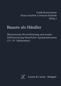 Bauern als Händler (Ökonomische Diversifizierung und soziale Differenzierung bäuerlicher Agrarproduzenten (15.-19. Jahrhundert)) (German Edition) by Frank Konersmann, Klaus-Joachim Lorenzen-Schmidt, 9783828205420