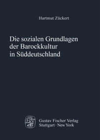 Die sozialen Grundlagen der Barockkultur in Süddeutschland (German Edition) by Hartmut Zückert, 9783828253155