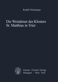 Die Weistümer des Klosters St. Matthias in Trier (Studien zur Entwicklung des ländlichen Rechts im frühmodernen Territorialstaat) (German Edition) by Rudolf Hinsberger, 9783828253223