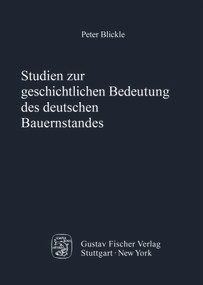 Studien zur geschichtlichen Bedeutung des deutschen Bauernstandes (German Edition) by Peter Blickle, 9783828253230