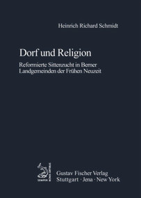 Dorf und Religion (Reformierte Sittenzucht in Berner Landgemeinden der Frühen Neuzeit) (German Edition) by Heinrich R Schmidt, 9783828253919