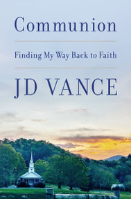 Communion (Finding My Way Back to Faith) by J. D. Vance, 9780063575011