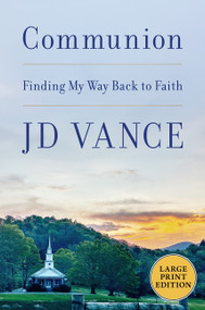 Communion (Finding My Way Back to Faith) by J. D. Vance, 9780063575073