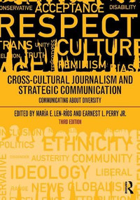 Cross-Cultural Journalism and Strategic Communication (Communicating About Diversity) by Maria E Len-Rios, Earnest L Perry Jr., 9781032674223