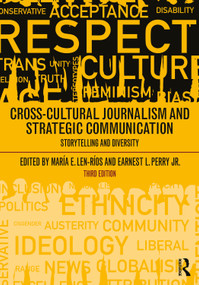 Cross-Cultural Journalism and Strategic Communication (Storytelling and Diversity) by Maria E. Len-Rios, Earnest L. Perry Jr., 9781032674223