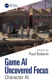 Game AI Uncovered Focus (Character AI) by Paul Roberts, 9781041306061