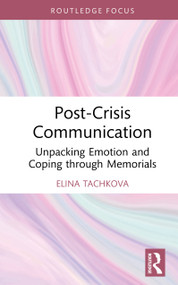 Post-Crisis Communication (Unpacking Emotion and Coping through Memorials) by Elina R. Tachkova, 9781032906270