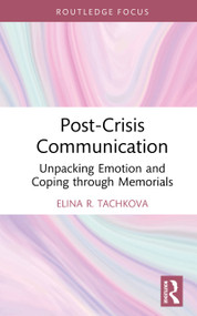 Post-Crisis Communication (Unpacking Emotion and Coping through Memorials) by Elina R. Tachkova, 9781032906270