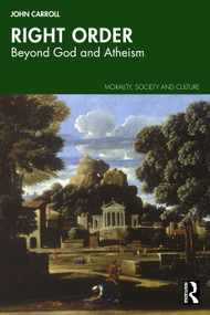 Right Order (Beyond God and Atheism) by John Carroll, 9781041351870