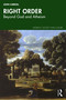 Right Order (Beyond God and Atheism) by John Carroll, 9781041351870