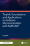 TinyML Foundations and Applications on Arduino Microcontrollers with MATLAB by Ying Bai, 9781041329459