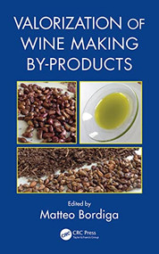 Valorization of Wine Making By-Products by PhD, Matteo Bordiga, 9781138894457