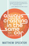 Always Crashing in the Same Car (On Art, Crisis, and Los Angeles, California) by Matthew Specktor, 9781951142629