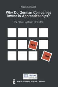 Why Do German Companies Invest in Apprenticeships? (The “Dual System” Revisited) by Schaack Klaus, Rupert Maclean, 9783879973484